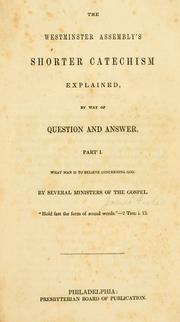 Cover of: The Westminster Assembly's shorter catechism explained: by way of question and answer