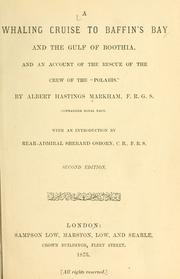 Cover of: A whaling cruise to Baffin's Bay and the Gulf of Boothia by Markham, Albert Hastings Sir, Markham, Albert Hastings Sir