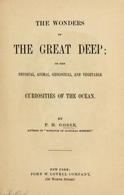 Cover of: The wonders of the great deep: or, The physical, animal, geological, and vegetable curiosities of the ocean