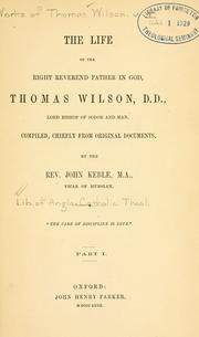 Cover of: The works of the right reverend father in God, Thomas Wilson, D.D., Lord Bishop of Sodor and Man.