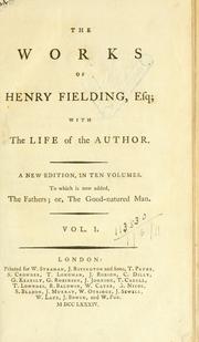 Cover of: Works, with the life of the author: to which is now added The fathers; or, The good-natured man.