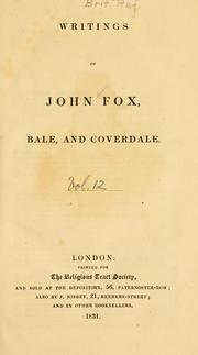 Cover of: The writings of John Fox, Bale, and Coverdale. | John Foxe
