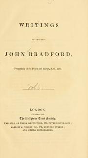 Cover of: Writings of the Rev. John Bradford, Prebendary of St. Paul's ...