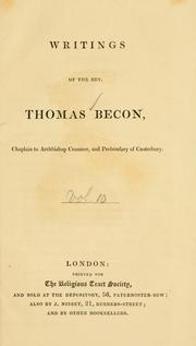 Cover of: Writings of the Rev. Thomas Becon, Chaplain to Archbishop Cranmer, and Prebendary of Canterbury.