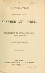 Cover of: treatise on the wrongs called slander and libel: and on the remedy by civil action for those wrongs