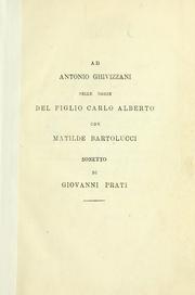 Cover of: Ad Antonio Ghivizzani nelle nozze del figlio Carlo Alberto con Matilde Bartolucci: sonetto.