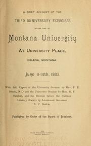 Cover of: A brief account of the third anniversary exercises of the Montana University at University Place, Helena, Montana. by University of Montana (System), University of Montana (System)