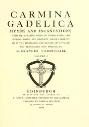 Cover of: Carmina gadelica: hymns and incantations with illustrative notes on words, rites, and customs, dying and obsolete