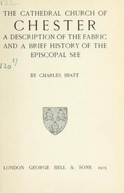 Cover of: The cathedral church of Chester: a description of the fabric and a brief history of the Episcopal see