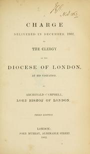 Cover of: A charge delivered in December, 1862, to the clergy of the Diocese of London by Tait, Archibald Campbell