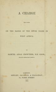 Cover of: A charge delivered on the banks of the river Niger in West Africa by Samuel Crowther