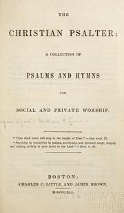 Cover of: The Christian psalter: a collection of psalms and hymns for social and private worship.