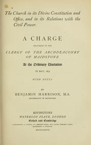 The church in its divine constitution and office, and in its relations with the civil power by Church of England. Archdeaconry of Maidstone. Archdeacon (1845-1887 : Harrison)