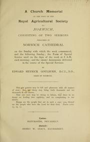 Cover of: A church memorial of the visit of the Royal Agriculutral Society to Norwich: consisting of two sermons preached in Norwich Cathedral on the Sunday with which the week commenced, and the following Sunday; the form of special service used on the days of the week at 8 A.M. each morning; and the short addresses delivered in the course of the special services