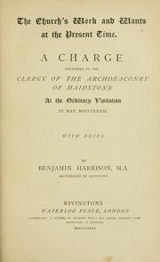 The church's work and wants at the present time by Church of England. Archdeaconry of Maidstone. Archdeacon (1845-1887 : Harrison)