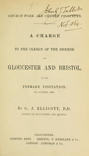 Cover of: Church work and church prospects: a charge to the clergy of the Diocese of Gloucester and Bristol, at his primary visitation, in October, 1864