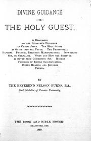 Cover of: Divine guidance, or, The holy guest: a discussion of the believer's privilege in Christ Jesus : the Holy Spirit as guide into all truth : the pentecostal baptism, physical religious manifestations, indwelling sin, or carnality : when and how the believer is saved from committing sin : modern theories of entire sanctification, divine healing and kindred themes
