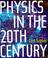 Cover of: Physics in the 20th century