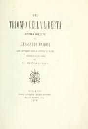 Cover of: Del trionfo della libertà: poema inedito, di Alessandro Manzoni, con lettere dello stesso e note.  Preceduto da uno studio di C. Romussi.