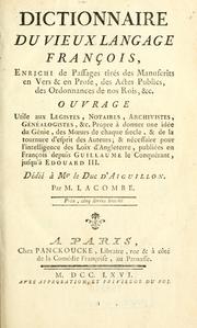 Cover of: Dictionnaire du vieux langage français, enrichi de passages tirés des manuscrits en vers & en prose, des actes publics, des ordonnances de nos rois, &c. by François LaCombe