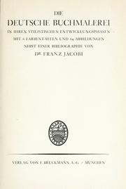 Cover of: Die deutsche Buchmalerei in ihren stilistischen Entwicklungsphasen by Jacobi, Franz, Jacobi, Franz