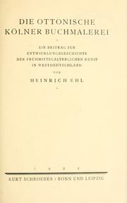 Cover of: Die ottonische Kölner Buchmalerei: ein beitrag zur entwicklungsgeschichte der frühmittelalterlichen kunst in Westdeutschland.