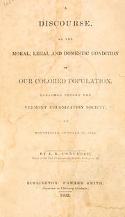 Cover of: A discourse, on the moral, legal and domestic condition of our colored population: preached before the Vermont Colonization Society, at Montpelier, October 17, 1832