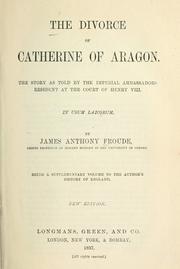 Cover of: The divorce of Catherine of Aragon by James Anthony Froude
