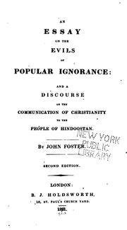 Cover of: essay on the evils of popular ignorance: and A discourse on the communication of Christianity to the peole of Hindoostan.: By John Foster.
