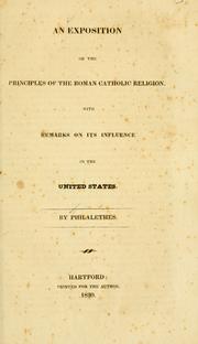 Cover of: An exposition of the principles of the Roman Catholic religion: with remarks on its influence in the United States.