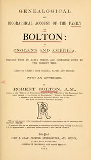 Cover of: family of Bolton in England and America, 1100-1894: a study in genealogy. Embodying the "Genealogical and biographical account of the family of Bolton," published in 1862 by Robert Bolton, rewritten and extended to date