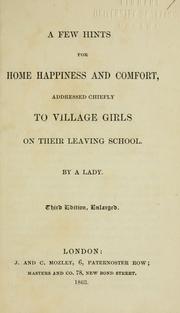 A few hints for home happiness and comfort, addressed chiefly to village girls on their leaving school by Lady