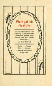 Cover of: Gold gab ich für Eisen: Deutschlands Schmach und Erhebung in zeitgenössischen Dokumenten, Briefen, Tagebüchern aus den Jahren 1806-1815