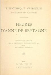 Cover of: Heures d'Anne de Bretagne.: Reproduction réduite des 63 peintures du Manuscrit latin 9474 de la Bibliothèque nationale.