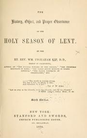 Cover of: The history, object, and proper observance of the holy season of Lent by William Ingraham Kip