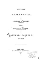 Cover of: Inaugural addresses of Theodore W. Dwight and of George P. Marsh in Columbia college, New York.