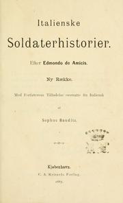 Cover of: Italienske soldaterhistorier, efter Edmondo de Amicis.: Ny raekke.  Med forfatterens tilladelse oversatte fra italiensk af Sophus Bauditz.
