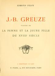 Cover of: J.B. Greuze, peintre de la femme et la jeune fille du 18è siècle. by Pilon, Edmond