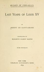 Cover of: The last years of Louis XV by Arthur Léon Imbert de Saint-Amand