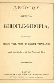 Cover of: Lecocq's opera Giroflé-Girofla: containing the French text, with an English translation of all the principal airs.