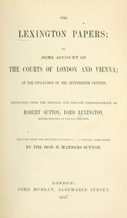 Cover of: The Lexington papers; or, Some account of the courts of London and Vienna; at the conclusion of the seventeenth century by Lexington, Robert Sutton 2d baron