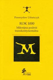 Cover of: Rok 1000--milenijna podróż transkontynentalna by Przemysław Urbańczyk