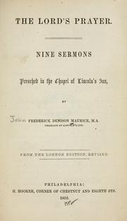 Cover of: The Lord's prayer: nine sermons preached in the chapel at Lincoln's Inn