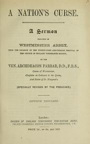 Cover of: A nation's curse: a sermon preached in Westminster Abbey, upon the occasion of the twenty-first anniversary festival of the Church of England Temperance Society