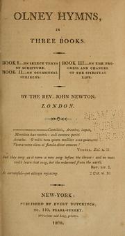 Cover of: Olney hymns: in three books. Book I. On select texts of scripture.  Book II. On occasional subjects. Book III. On the progress and changes of the spiritual life