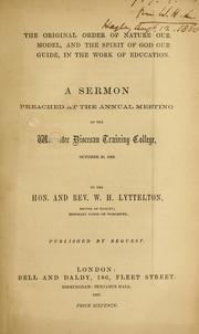 Cover of: The original order of nature our model, and the spirit of God our guide, in the work of education: a sermon preached at the annual meeting of the Worcester Diocesan Training College, October 20, 1859