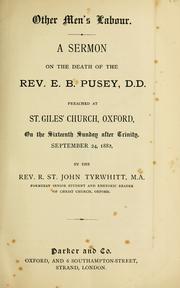 Cover of: Other men's labour: a sermon on the death of the Rev. E.B. Pusey, D.D., preached at St. Giles' Church, Oxford, on the sixteenth Sunday after Trinity, September 24, 1882