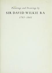 Cover of: Paintings and drawings by Sir David Wilkie, R.A., 1785-1841.