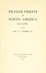 Pioneer priests of North America, 1642-1710 by Thomas J. Campbell
