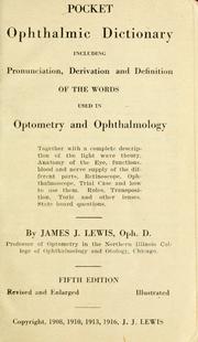 Cover of: Pocket ophthalmic dictionary, including pronunciation, derivation and definition of the words used in optometry and ophthalmology by James John Lewis